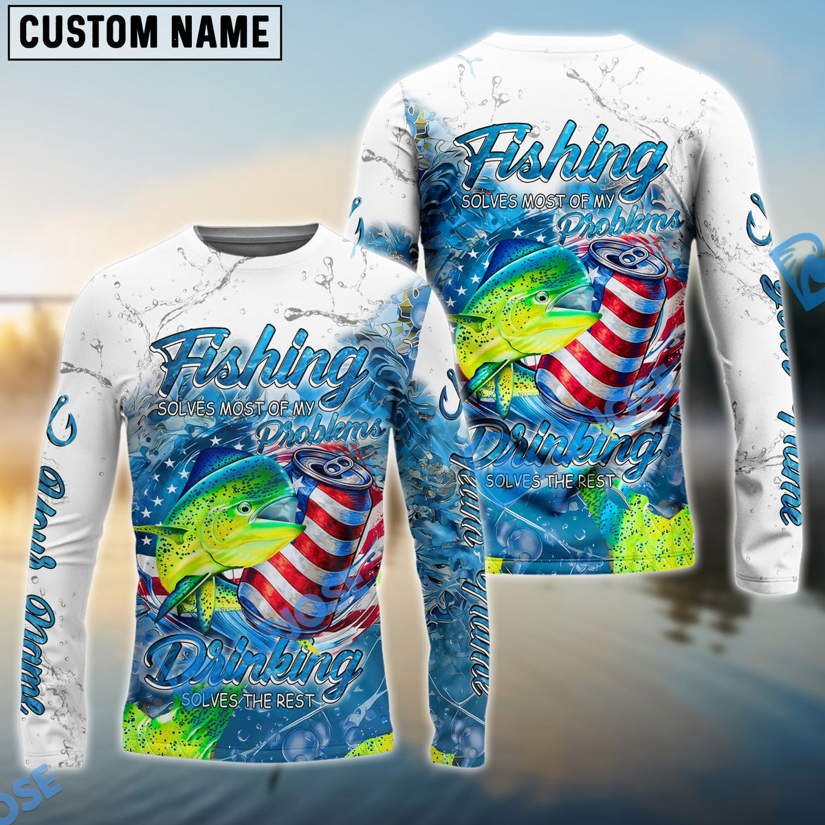 BlueJose Mahi-mahi Fishing Beer & Fishing Flag Quote Fishing solves most of my problems, drinking solves the rest‚ Dynamic Strike Pattern Custom Name & Team Name 3D Shirts